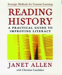 Reading History - A Practical Guide to Improving Literacy by Dr. Janet Allen with Christine Landaker